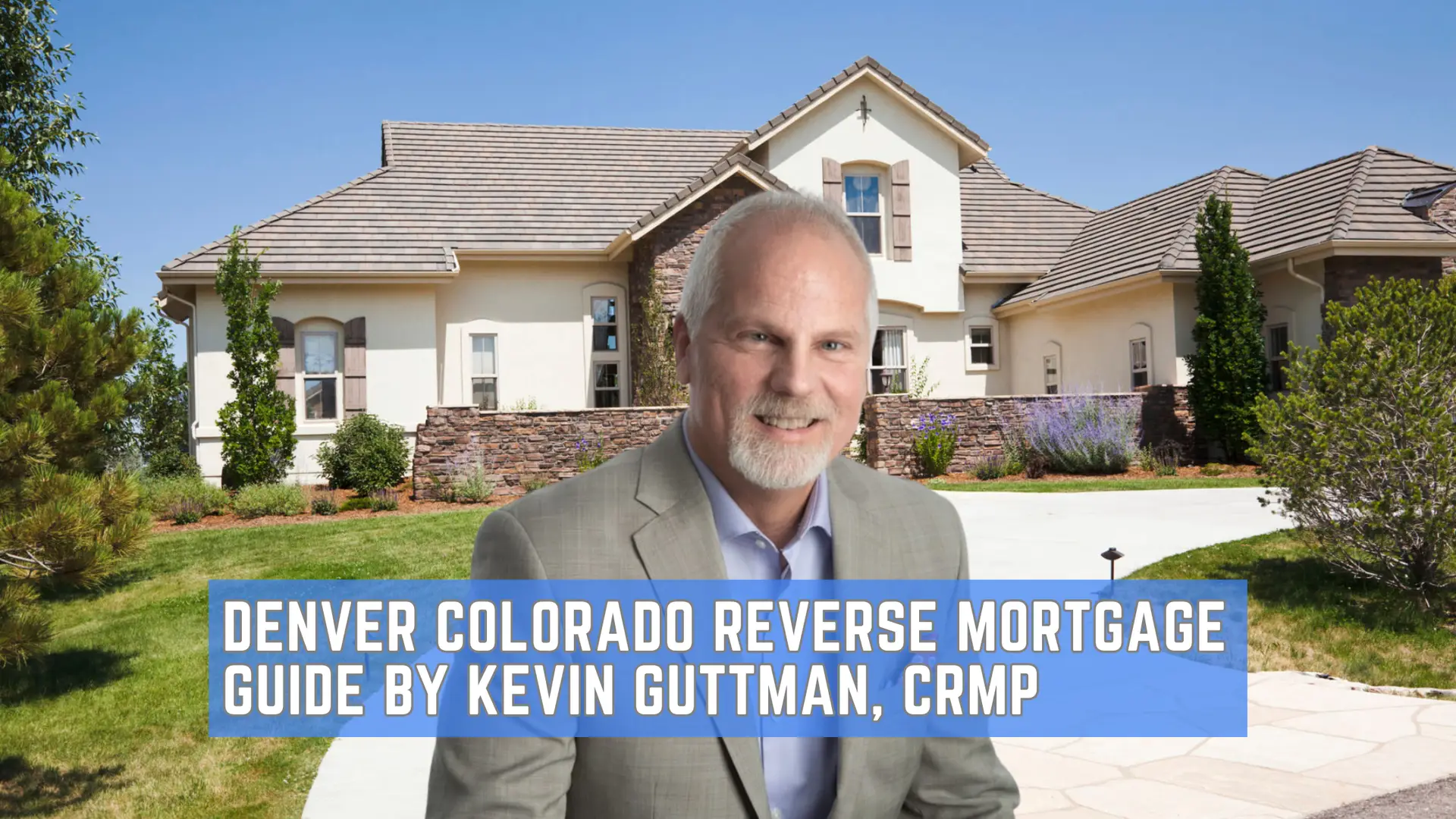 Denver Colorado Reverse Mortgage Guide by Kevin Guttman, CRMP