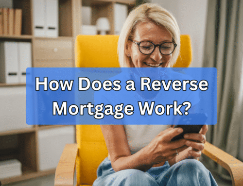 How Does a Reverse Mortgage Work?