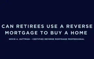Can retirees use a reverse mortgage to buy a home explained by Kevin Guttman, Certified Reverse Mortgage Professional in Colorado Springs