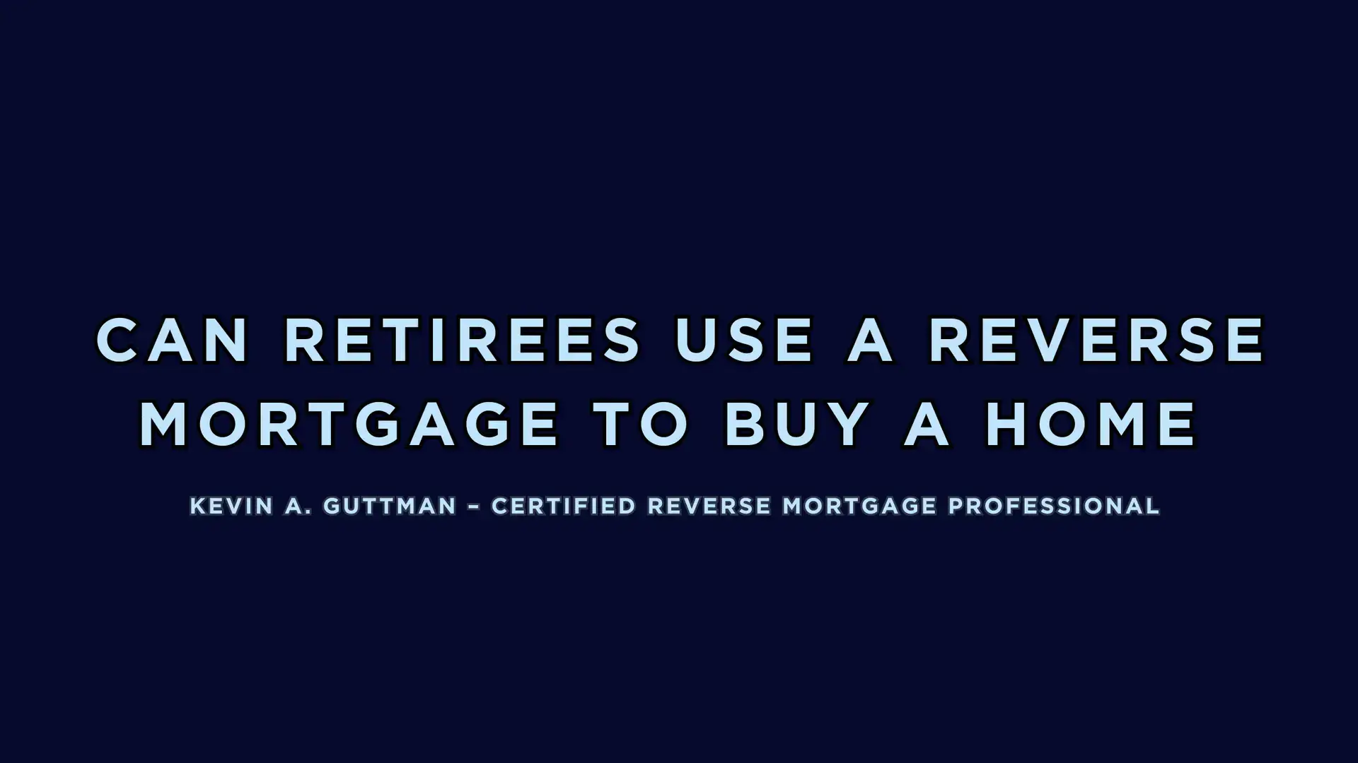 Can retirees use a reverse mortgage to buy a home explained by Kevin Guttman, Certified Reverse Mortgage Professional in Colorado Springs