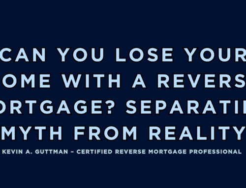 Can You Lose Your Home with a Reverse Mortgage? Separating Myth from Reality