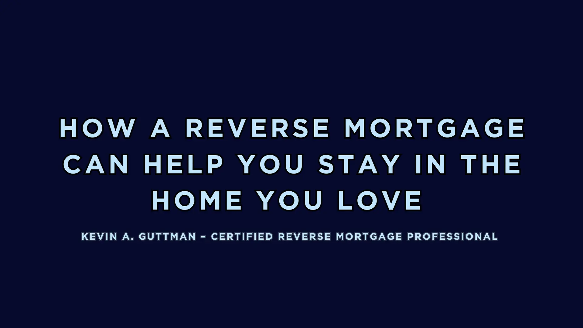 How a reverse mortgage helps retirees stay in the home they love explained by Kevin Guttman, Certified Reverse Mortgage Professional in Colorado Springs