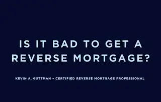 s it bad to get a reverse mortgage in Colorado Springs explained by Kevin Guttman, Certified Reverse Mortgage Professional