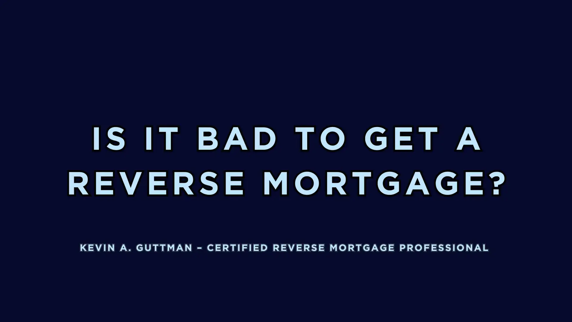 s it bad to get a reverse mortgage in Colorado Springs explained by Kevin Guttman, Certified Reverse Mortgage Professional