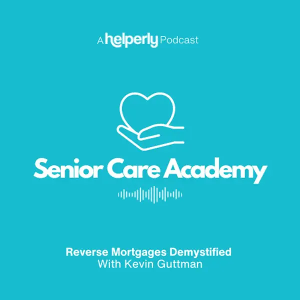 Senior Care Academy - A Helperly Podcast