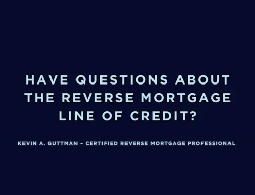 Have Questions About the Reverse Mortgage Line of Credit?