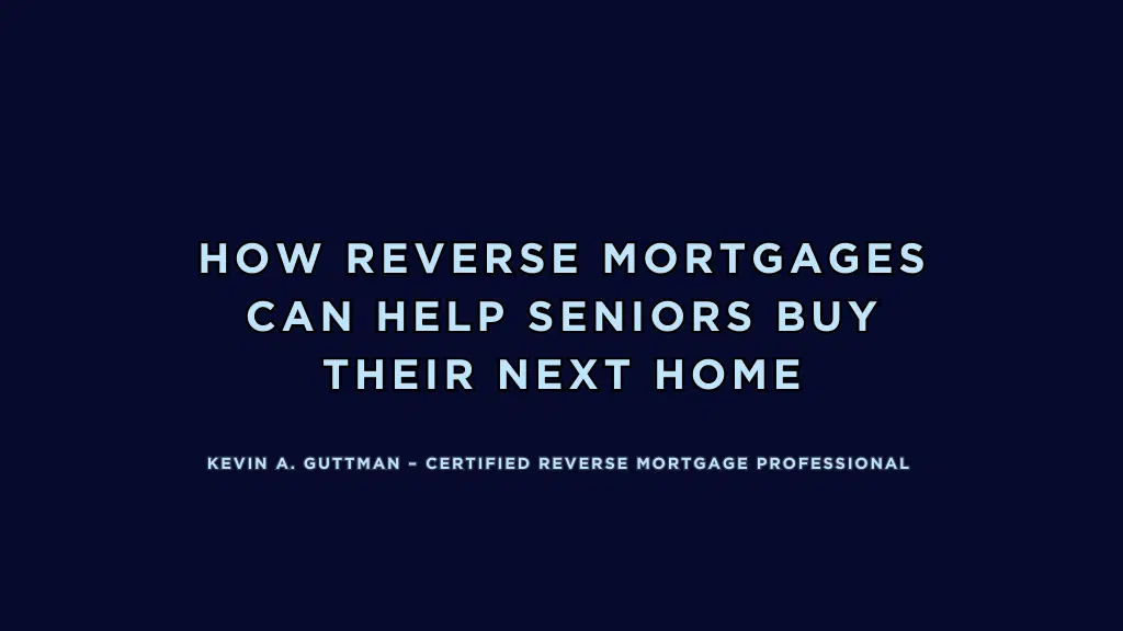 Text-only image displaying the phrase How Reverse Mortgages Can Help Seniors Buy Their Next Home