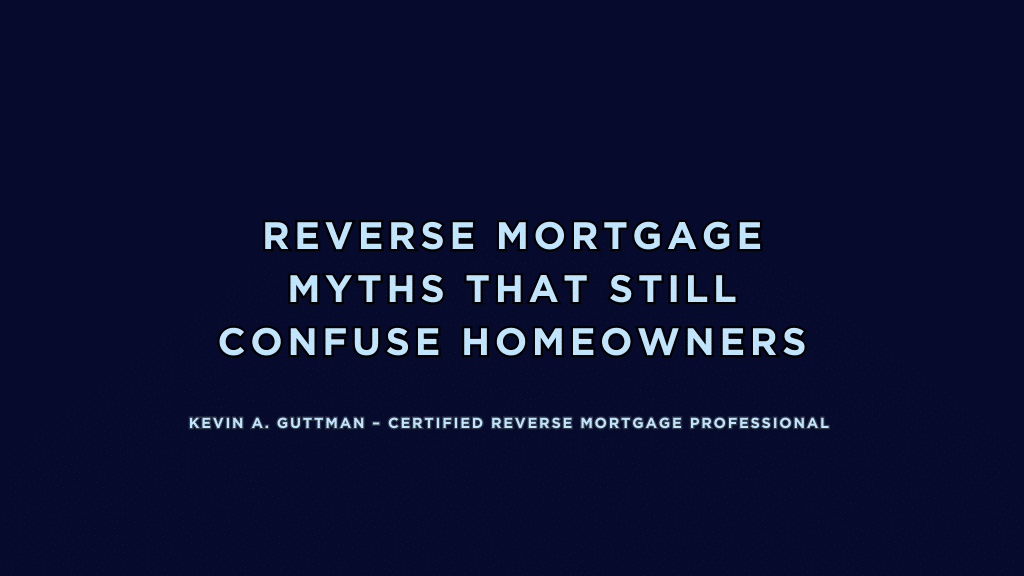 Reverse Mortgage Myths Explained for Homeowners Common Reverse Mortgage Myths and the Truth