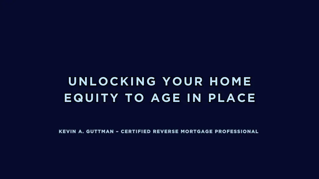 Unlock Your Home Equity To Age in Place Safely text graphic